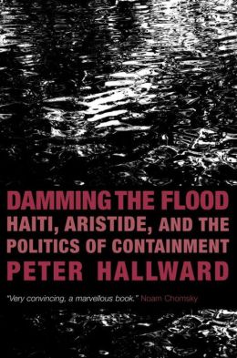 Damming the Flood: Haiti, Aristide, and the Politics of Containment