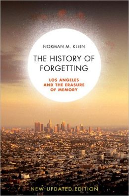 A History of Forgetting: Los Angeles and the Erasure of Memory, New and Fully Updated Edition