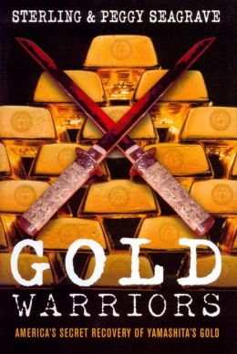 Gold Warriors: America's Secret Recovery of Yamashita's Gold