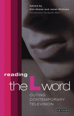 Reading the L Word: Outing Contemporary Television (Reading Contemporary Television Series)