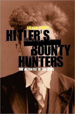 Hitler's Bounty Hunters: The Betrayal of the Jews Ad Van Liempt, S. J. Lienbach