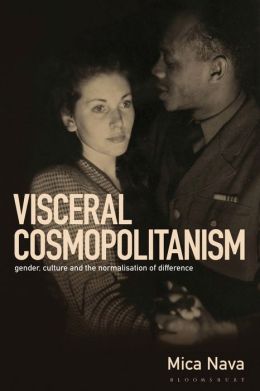 Visceral Cosmopolitanism: Gender, Culture and the Normalisation of Difference