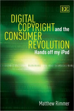 Digital Copyright and the Consumer Revolution: Hands off My iPod
