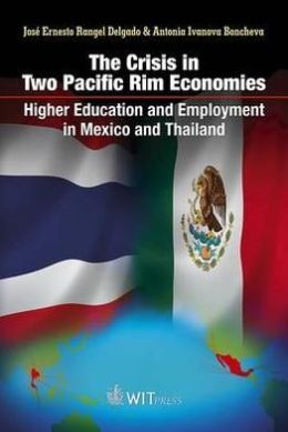 The Crisis in Two Pacific Rim Economies: Higher Education and Employment in Mexico and Thailand E. Rangel and A. Ivanova