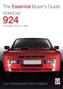 Porsche 924: All Models 1976 to 1988 (The Essential Buyer's Guide) Stephan Hodgkins