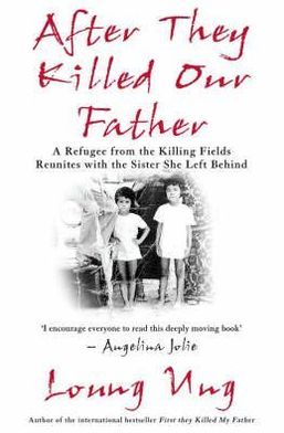 After They Killed Our Father : A Daughter from the Killing Fields Reunites with the Sister She Left Behind