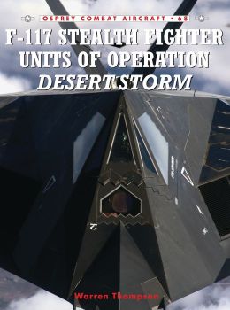 F-117 Stealth Fighter units of Operation Desert Storm Mark Styling, Warren Thompson