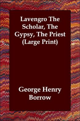 Lavengro the Scholar, the Gypsy, the Priest