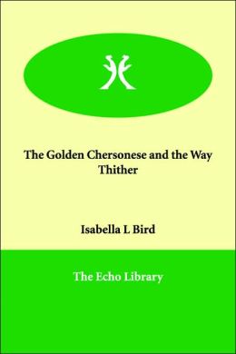 The Golden Chersonese And The Way Thither