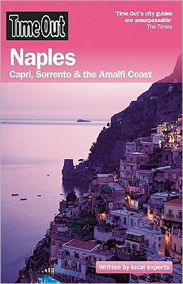 Time Out Naples: Capri, Sorrento and the Amalfi Coast (Time Out Guides) Editors of Time Out