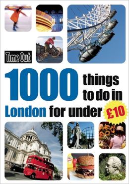 Time Out 1000 Things to Do in London for Under 10 (Time Out Guides) Editors of Time Out