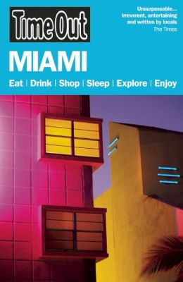 Time Out Miami and the Florida Keys (Time Out Guides) Editors of Time Out