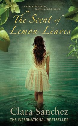 The Scent of Lemon Leaves Clara Sanchez and Julie Wark