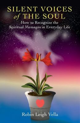 Silent Voices of the Soul: How to Recognize the Spiritual Messages in Everyday Life