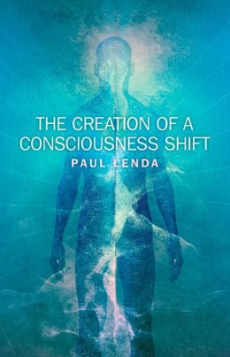 The Creation of a Consciousness Shift