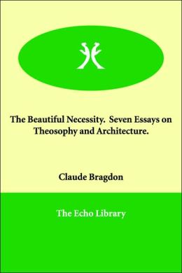 The Beautiful Necessity. Seven Essays on Theosophy and Architecture