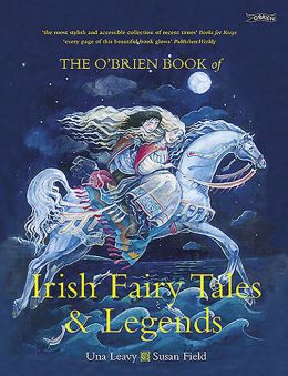 The O'Brien Book of Irish Fairy Tales and Legends Una Leavy and Susan Field
