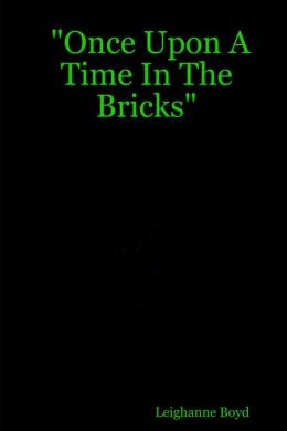 Once Upon A Time In The Bricks