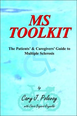 MS Toolkit: The Patients' and Caregivers' Guide to Multiple Sclerosis