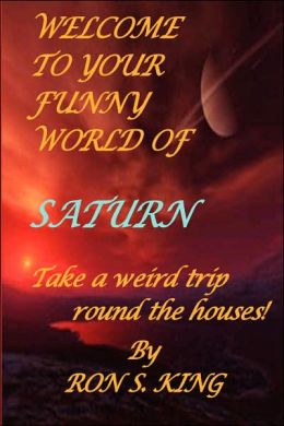 Welcome to your funny world of Saturn