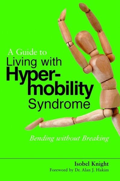 Free download ebooks for iphone 4 A Guide to Living with Hypermobility Syndrome: Bending without Breaking