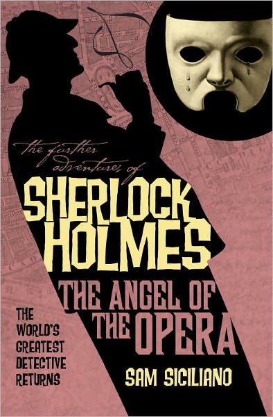 Download free phone book pc The Further Adventures of Sherlock Holmes: The Angel of the Opera (English Edition) DJVU iBook ePub 9781848568617 by Sam Siciliano