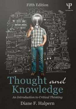 Thought and Knowledge: An Introduction to Critical Thinking, 5th Edition Diane F. Halpern