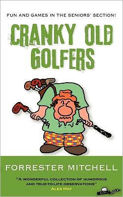 Cranky Old Golfers. Forrester Mitchell