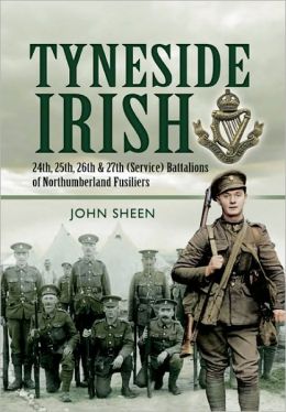 TYNESIDE IRISH: 24th, 25th, 26th and 27th (Service) Battalions of Northumberland Fusiliers John Sheen