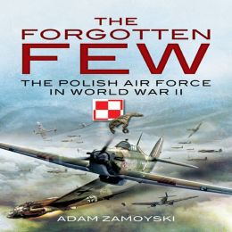 The Forgotten Few: The Polish Air Force in the Second World War