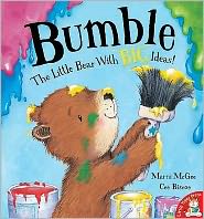 Bumble: The Little Bear with Big Ideas!. Marni McGee, Cee Biscoe