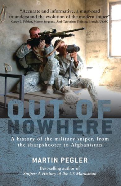 Out of Nowhere: A history of the military sniper, from the Sharpshooter to Afghanistan