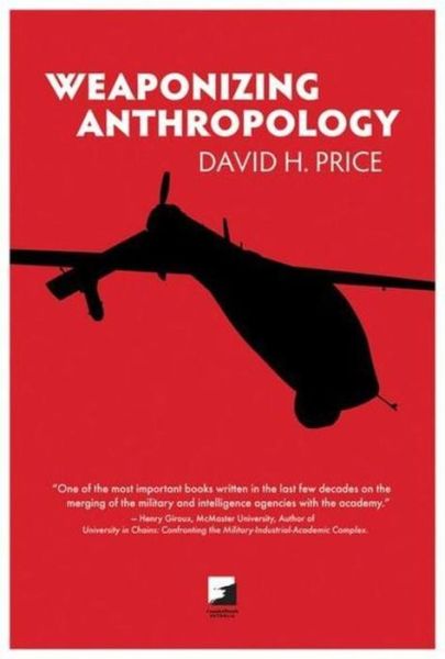 Weaponizing Anthropology: Social Science in Service of the Militarized State