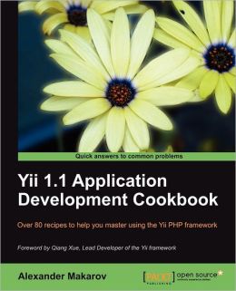 Yii 1.1 Application Development Cookbook Alexander Makarov