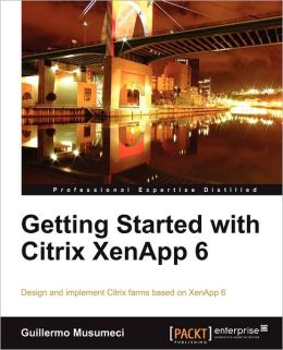 Getting Started With Citrix Xenapp 6