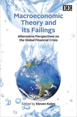 Macroeconomic Theory and Its Failings: Alternative Perspectives on the World Financial Crisis