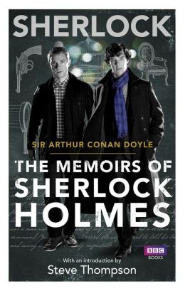 Sherlock: The Memoirs of Sherlock Holmes Arthur Conan Doyle and Steve Thompson