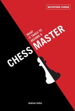 What It Takes to Become a Chess Master Andrew Soltis