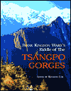 Frank Kingdon Ward's Riddle of the Tsangpo Gorges: Retracing the Epic Journey of 1924-25 in Southe-East Tibet