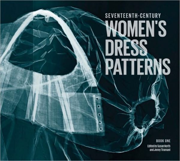 Seventeenth-Century Women's Dress Patterns: Book 1