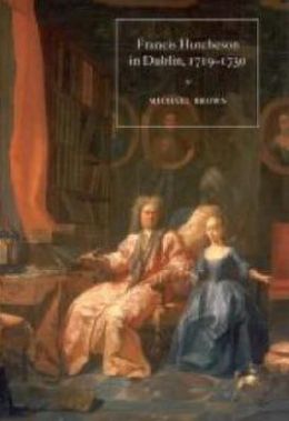 Francis Hutcheson in Dublin 1719-1730