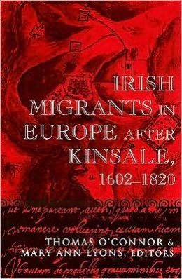 Irish Migrants in Europe after Kinsale, 1602-1820 (Irish in Europe) Thomas O'Connor and Mary Ann Lyons