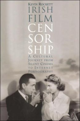 Irish Film Censorship: A Cultural Journey from Silent Cinema to Internet Pornography