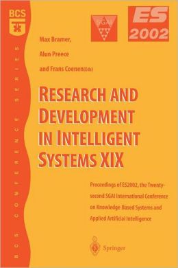Research and Development in Intelligent Systems XIX: Proceedings of ES2002, the Twenty-second SGAI International Conference on Knowledge Based Systems and Applied Artificial Intelligence