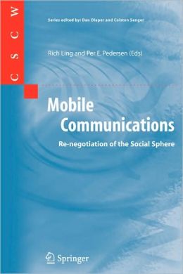 Mobile Communications: Re-negotiation of the Social Sphere