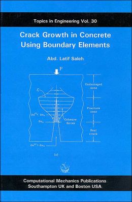 Crack Growth in Concrete Using Boundary Elements (Topics in Engineering) Abd. Latif Saleh