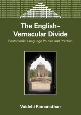 The English-Vernacular Divide: Postcolonial Language Politics and Practice