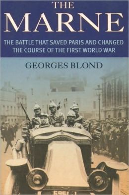 Marne: The Battle That Saves Paris and Changed the Course of the War
