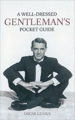 A Well-Dressed Gentleman's Pocket Guide Oscar Lenius