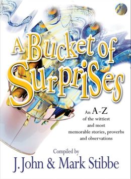 A Bucket of Surprises: An A-Z of the Wittiest and Most Memorable Stories, Proverbs, and Observations